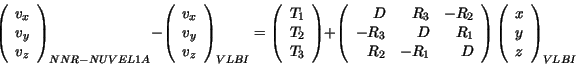 \begin{displaymath}
\left(\begin{array}{c}
v_{x}\\
v_{y}\\
v_{z}
\end{ar...
...( \begin{array}{c}
x\\
y\\
z
\end{array} \right)_{VLBI}
\end{displaymath}